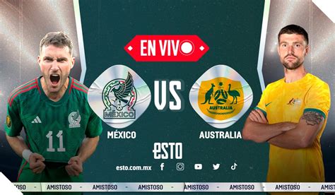 mexico vs australia - futbol mexico hoy